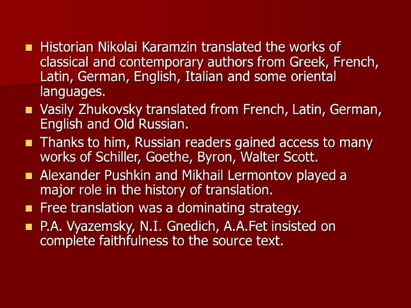 Historian Nikolai Karamzin translated the works of classical and contemporary authors from Greek, French,